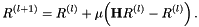 \[ R^{(l+1)} = R^{(l)} + \mu \Big ( \mathbf{H} R^{(l)}-R^{(l)} \Big ) \, . \]