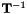 $ \mathbf{T}^{-1} $