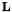$ \mathbf{L} $