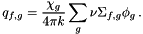 \[ q_{f,g} = \frac{\chi_g}{4\pi k} \sum_g \nu\Sigma_{f,g} \phi_g \, . \]