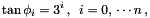 \[ \tan{\phi_i} = 3^i \, , \,\,\, i = 0, \, \cdots n \, , \]