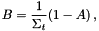 \[ B = \frac{1}{\Sigma_t} ( 1- A ) \, , \]